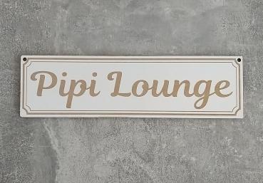 Holzschild - "Pipi Lounge"