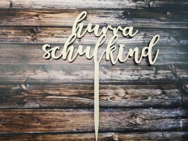 Caketopper Tortenaufsatz Kuchenstecker Einschulung Schulanfang "hurra Schulkind" aus Holz