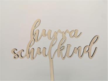 Caketopper Tortenaufsatz Kuchenstecker Einschulung Schulanfang "hurra Schulkind" aus Holz