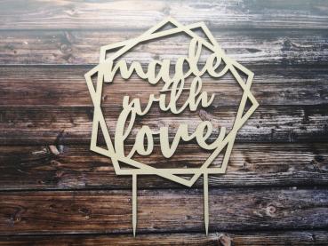 Cake Topper Caketopper Tortenstecker Tortenaufsatz "made with love" aus Holz