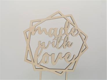 Cake Topper Caketopper Tortenstecker Tortenaufsatz "made with love" aus Holz