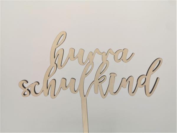 Caketopper Tortenaufsatz Kuchenstecker Einschulung Schulanfang "hurra Schulkind" aus Holz